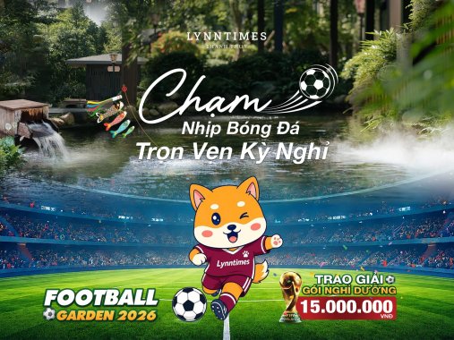 Football Garden 2026 – Chạm nhịp bóng đá, trọn vẹn kỳ nghỉ tại Lynntimes Thanh Thủy