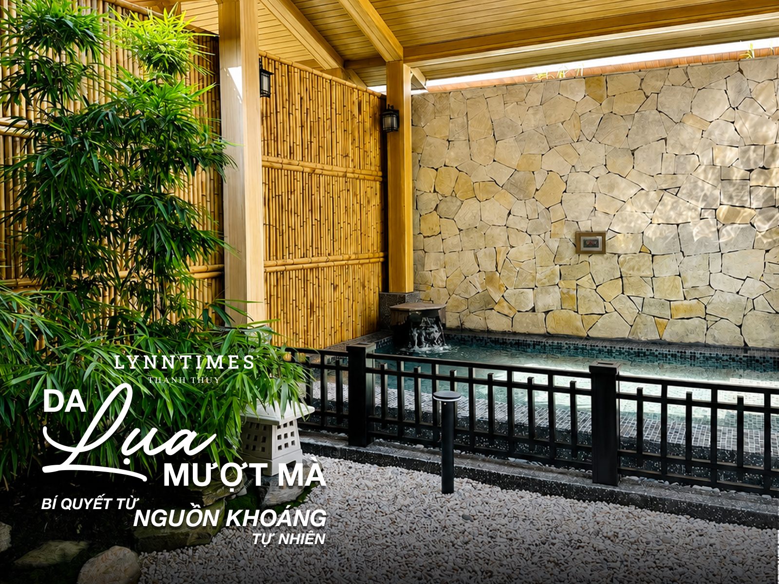 Da êm mượt như lụa – Bí quyết từ nguồn khoáng nóng thiên nhiên tại Lynntimes Thanh Thủy